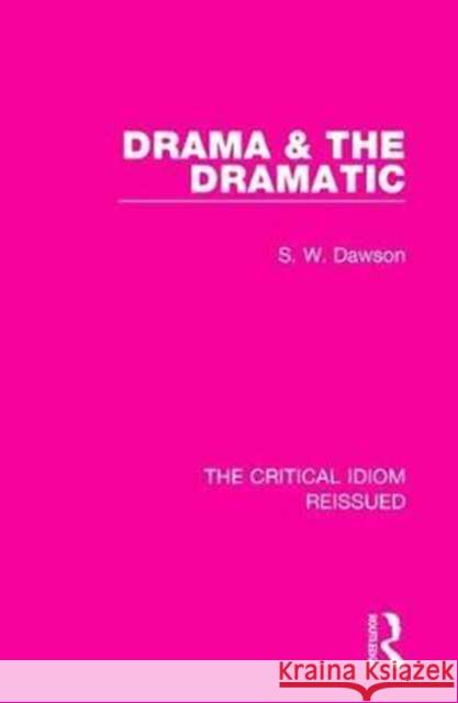 Drama & the Dramatic S. W. Dawson 9781138229587 Taylor and Francis