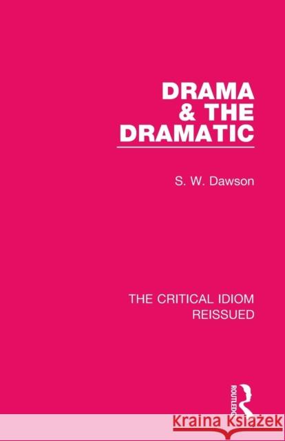 Drama & the Dramatic S. W. Dawson 9781138229600 Routledge