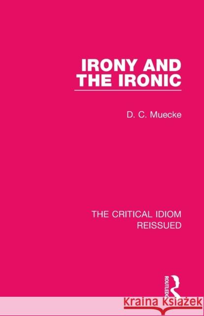 Irony and the Ironic D. C. Muecke 9781138229709