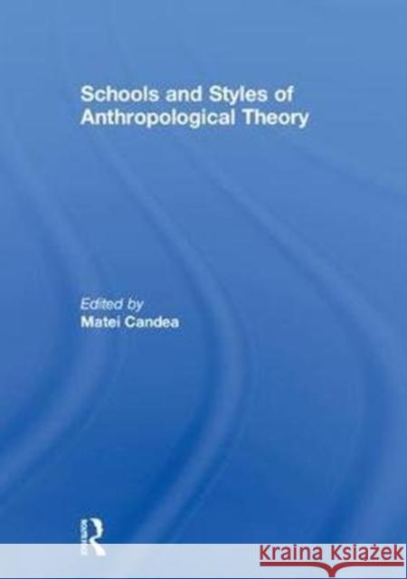 Schools and Styles of Anthropological Theory Matei Candea 9781138229716 Routledge