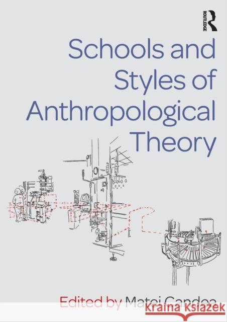 Schools and Styles of Anthropological Theory Matei Candea 9781138229723