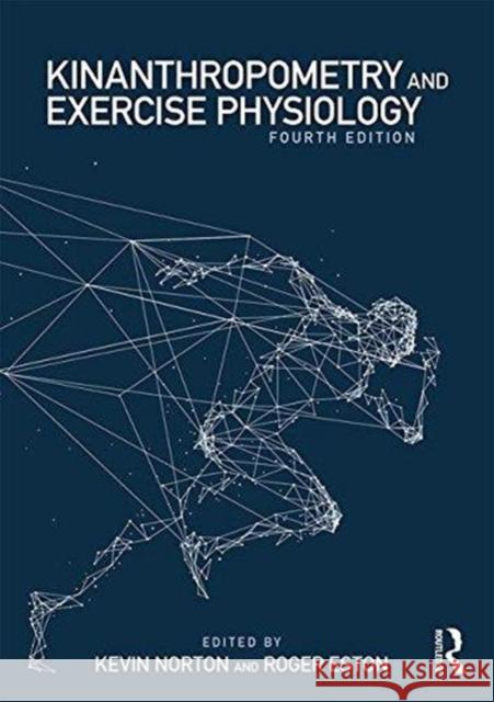 Kinanthropometry and Exercise Physiology Kevin Norton Roger Eston 9781138230521 Routledge