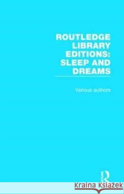 Routledge Library Editions: Sleep and Dreams: 9 Volume Set Various 9781138230903 Routledge