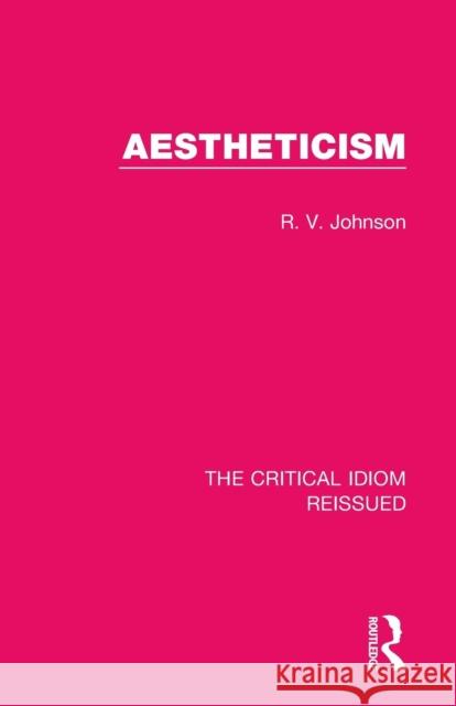 Aestheticism R. V. Johnson 9781138231634 Routledge