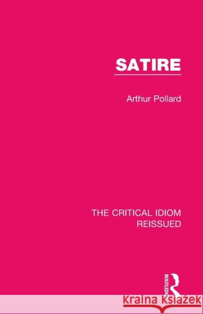 Satire Arthur Pollard 9781138231955 Routledge