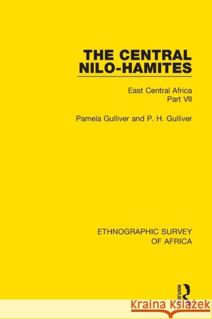 The Central Nilo-Hamites: East Central Africa Part VII Pamela Gulliver P. H. Gulliver 9781138232167 Routledge