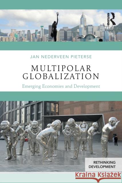 Multipolar Globalization: Emerging Economies and Development Jan Nedervee 9781138232280 Routledge