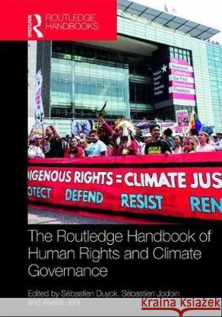 Routledge Handbook of Human Rights and Climate Governance Sebastien Duyck Sebastien Jodoin Alyssa Johl 9781138232457 Routledge