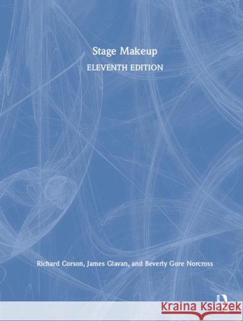 Stage Makeup Richard Corson James Glavan Beverly Gore Norcross 9781138232587 Focal Press
