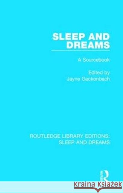 Sleep and Dreams: A Sourcebook Jayne Gackenbach 9781138232792 Routledge