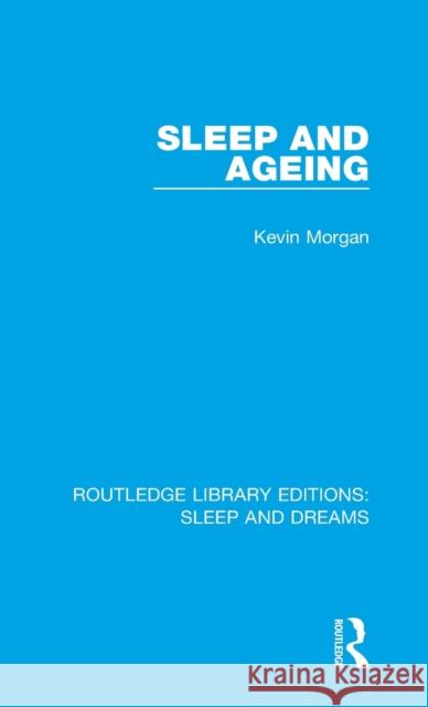 Sleep and Ageing Kevin Morgan 9781138232914