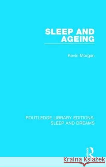 Sleep and Ageing Kevin Morgan 9781138232969 Routledge
