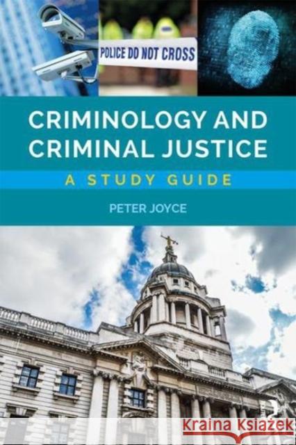 Criminology and Criminal Justice: A Study Guide Peter Joyce 9781138233126