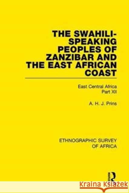 The Swahili-Speaking Peoples of Zanzibar and the East African Coast (Arabs, Shirazi and Swahili): East Central Africa Part XII A. H. J. Prins 9781138233157 Taylor and Francis