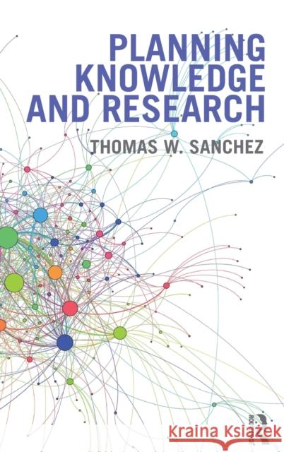 Planning Knowledge and Research Thomas W. Sanchez 9781138233751
