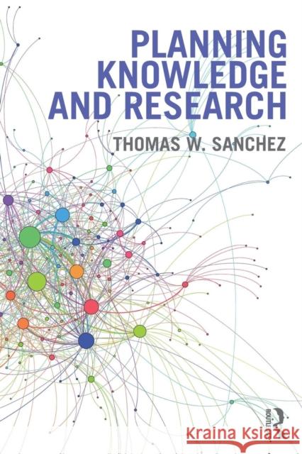Planning Knowledge and Research Thomas W. Sanchez 9781138233768
