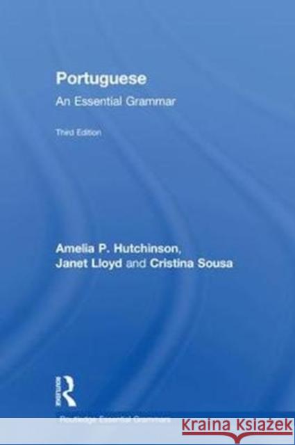 Portuguese: An Essential Grammar Amelia P. Hutchinson Janet Lloyd 9781138234345