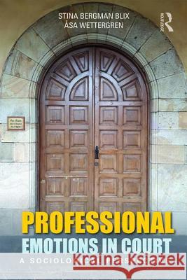 Professional Emotions in Court: A Sociological Perspective Stina Bergma Asa Wettergren 9781138234505 Routledge