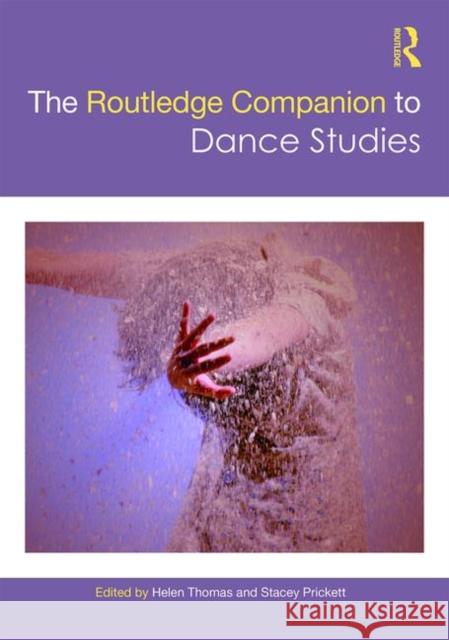 The Routledge Companion to Dance Studies Helen Thomas Stacey Prickett 9781138234581 Routledge