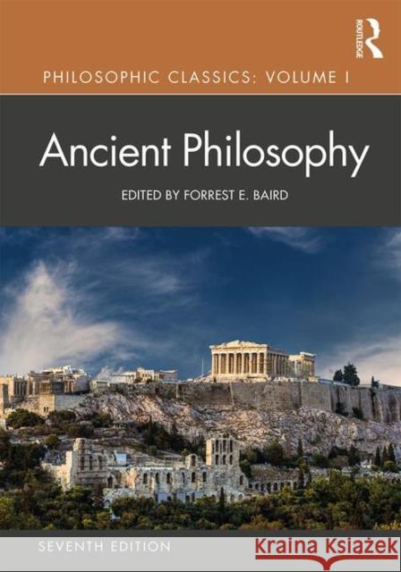 Philosophic Classics: Volume 1: Ancient Philosophy Baird, Forrest 9781138235021