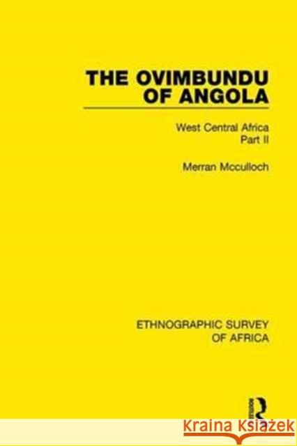 The Ovimbundu of Angola: West Central Africa Part II Merran Mcculloch 9781138235205