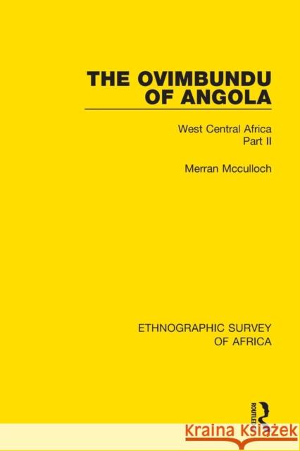 The Ovimbundu of Angola: West Central Africa Part II Merran McCulloch 9781138235212