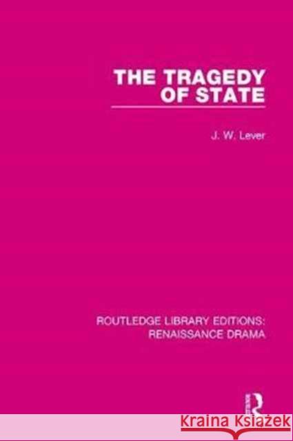 The Tragedy of State J. W. Lever 9781138235496 Routledge