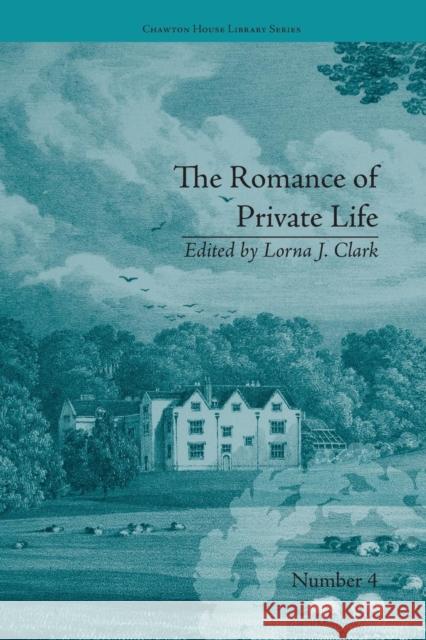 The Romance of Private Life: By Sarah Harriet Burney Lorna Clark 9781138235953 Routledge