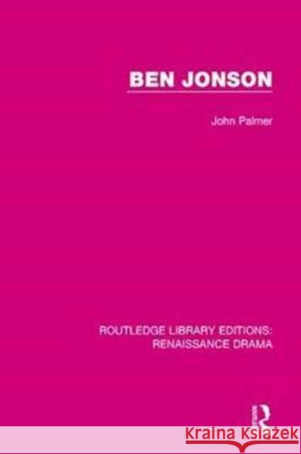 Ben Jonson John Palmer 9781138236080 Routledge