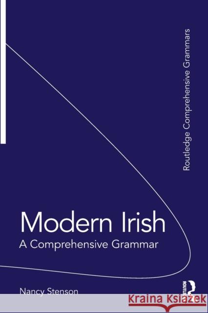 Modern Irish: A Comprehensive Grammar Stenson, Nancy 9781138236523 Routledge