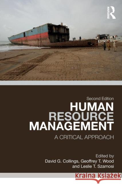 Human Resource Management: A Critical Approach David G. Collings Geoffrey T. Wood Leslie T. Szamosi 9781138237551