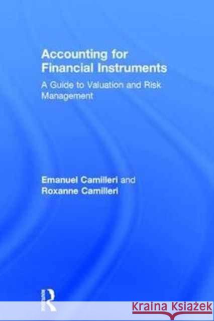 Accounting for Financial Instruments: A Guide to Valuation and Risk Management Emanuel Camilleri 9781138237575 Routledge