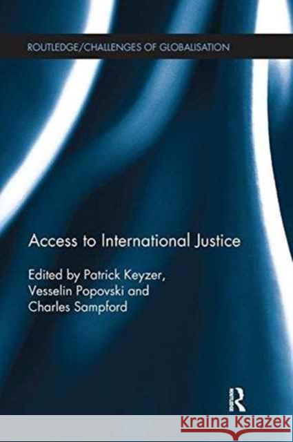 Access to International Justice Patrick Keyzer Vesselin Popovski Charles Sampford 9781138238244