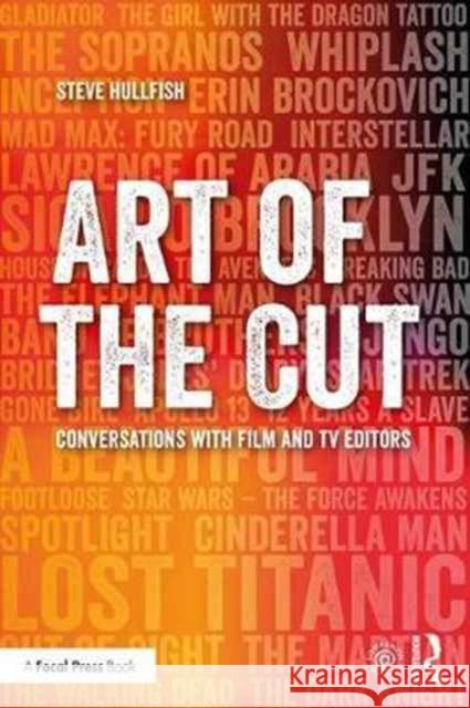 Art of the Cut: Conversations with Film and TV Editors Hullfish, Steve 9781138238664 Taylor & Francis Ltd