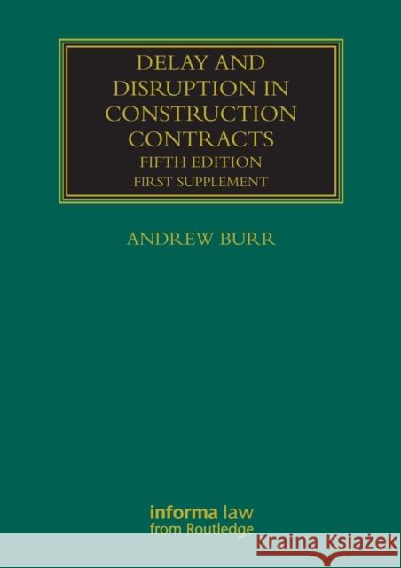 Delay and Disruption in Construction Contracts: First Supplement Andrew Burr 9781138239890