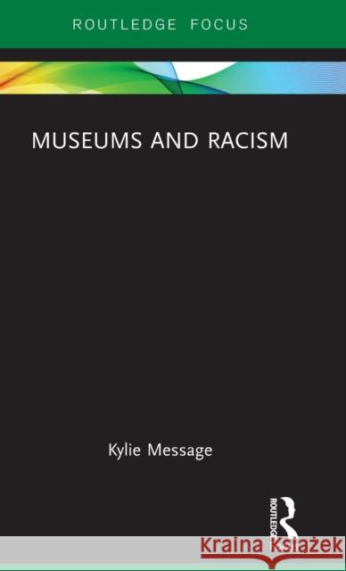 Museums and Racism Kylie Message 9781138240179