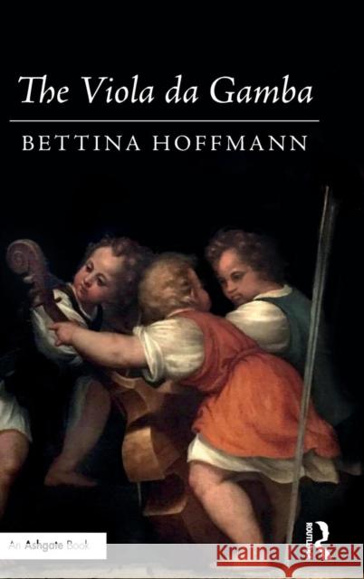 The Viola da Gamba Bettina Hoffmann, Paul Ferguson 9781138240230