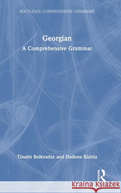 Georgian: A Comprehensive Grammar Tinatin Bolkvadze Dodona Kiziria 9781138241121 Routledge