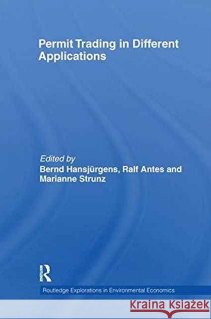 Permit Trading in Different Applications Bernd Hansjurgens Ralf Antes Marianne Strunz 9781138241312 Routledge