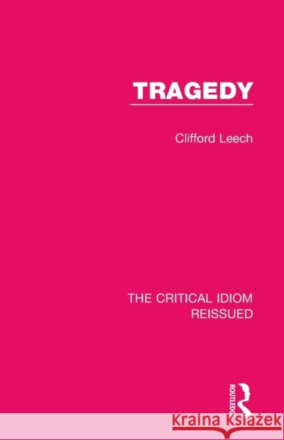 Tragedy Clifford Leech 9781138241619 Routledge