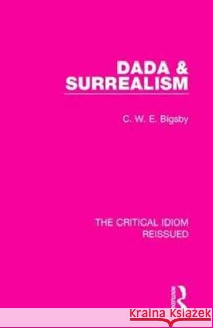 Dada & Surrealism C. W. E. Bigsby 9781138241657 Taylor & Francis Ltd