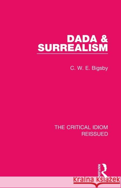 Dada & Surrealism C. W. E. Bigsby 9781138241701 Taylor & Francis Ltd