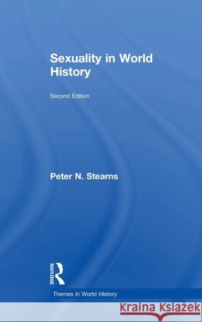 Sexuality in World History Peter N. Stearns 9781138241718