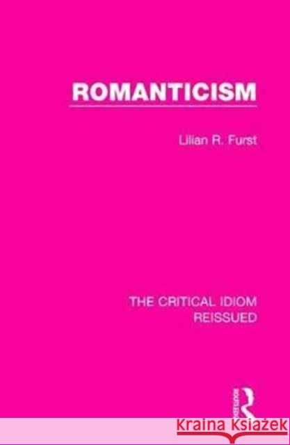 Romanticism Lilian R., Ed. Furst 9781138241763 Routledge