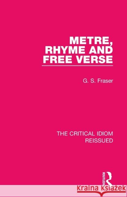 Metre, Rhyme and Free Verse G. S. Fraser 9781138241930 Taylor and Francis