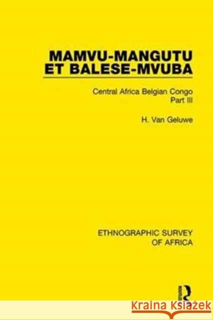 Mamvu-Mangutu Et Balese-Mvuba: Central Africa Belgian Congo Part III H. Van Geluwe 9781138241978 Taylor and Francis