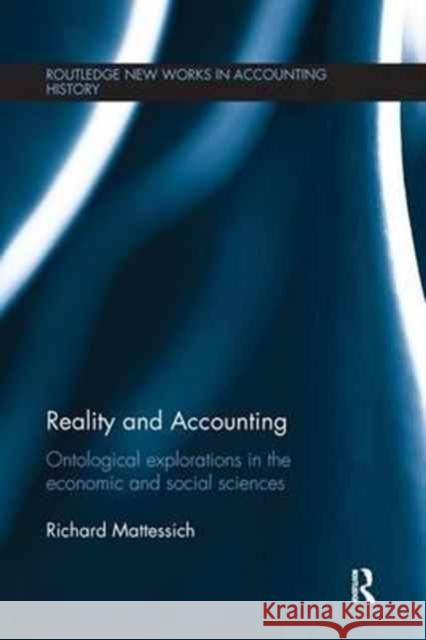 Reality and Accounting: Ontological Explorations in the Economic and Social Sciences Richard Mattessich 9781138242401 Routledge