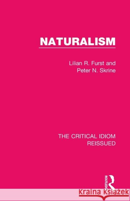 Naturalism Lilian R. Furst Peter N. Skrine 9781138242784 Routledge