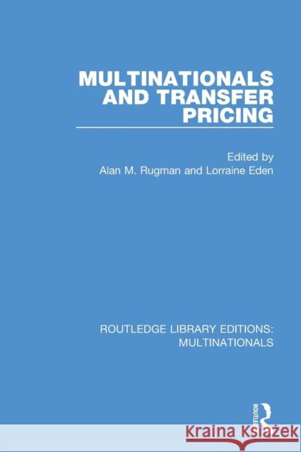 Multinationals and Transfer Pricing Alan M. Rugman Lorraine Eden 9781138242821 Routledge