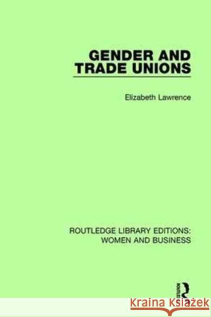 Gender and Trade Unions Elizabeth Lawrence 9781138242920 Taylor and Francis